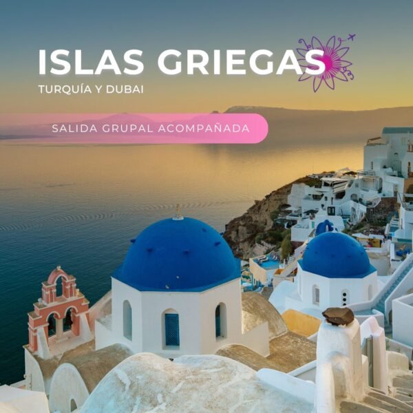 Islas Griegas,Turquía y Dubai